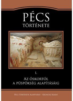 Visy Zsolt - Pécs története I. Az őskortól a püspökség alapításáig Visy Zsolt - Pécs története I. Az őskortól a püspökség alapításáig, null 2013 antikvár könyv