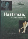 Milos Urban - Hastrmann, a vizek fejedelme