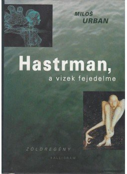 Milos Urban - Hastrmann, a vizek fejedelme Milos Urban - Hastrmann, a vizek fejedelme, Pozsony 2003 antikvár könyv