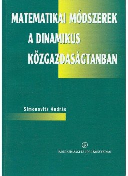 Simonovits András - Matematikai módszerek a dinamikus közgazdaságtanban, Budapest 1998 antikvár könyv