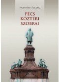 Romváry Ferenc - Pécs köztéri szobrai - Szobrok, épületplasztikák, emlékművek, emléktáblák