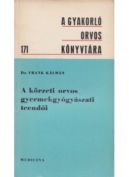 Frank Kálmán - A körzeti orvos gyermekgyógyászati teendői, Budapest 1974 antikvár könyv