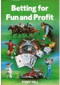 Tony Hill - Betting for Fun and Profit