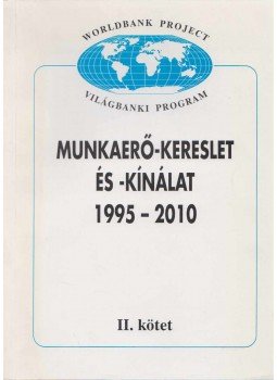 Gállos János - Munkaerő-kereslet és -kínálat 1995-2010 II. Gállos János - Munkaerő-kereslet és -kínálat 1995-2010 II., Budapest 1996 antikvár könyv
