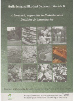 - A korszerű regionális hulladéklerakók létesítése és üzemeltetése, Budapest 2003 antikvár könyv