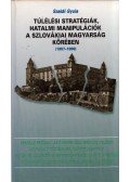 Szakál Gyula - Túlélési stratégiák, hatalmi manipulációk a szlovákiai magyarság körében