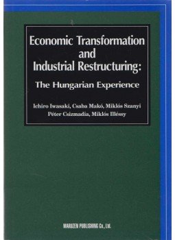 Ichiro Iwasaki, Makó Csaba, Szanyi Miklós, Csizmadia Péter, Illésy Miklós - Economic Transformation and Industrial Restructuring The Hungarian Experience Ichiro Iwasaki, Makó Csaba, Szanyi Miklós, Csizmadia Péter, Illésy Miklós - Economic Transformation and Industrial Restructuring The Hungarian Experience, Tokió 2012 antikvár könyv