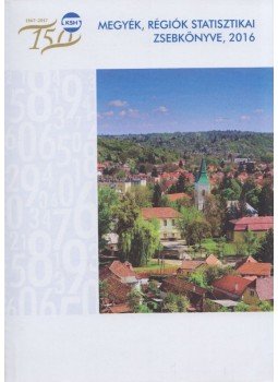 - Megyék, régiók statisztikai zsebkönyve, 2016, Budapest 2017 antikvár könyv