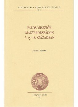 Galla Ferenc - Pálos missziók Magyarországon a 17-18. században, Budapest 2015 antikvár könyv