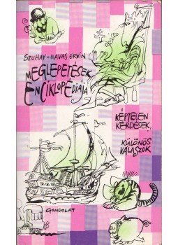 Szuhay-Havas Ervin - Meglepetések enciklopédiája (dedikált) Szuhay-Havas Ervin - Meglepetések enciklopédiája (dedikált), Budapest 1983 antikvár könyv