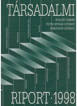 Kolosi Tamás, Tóth István György, Vukovich György - Társadalmi riport 1998 Kolosi Tamás, Tóth István György, Vukovich György - Társadalmi riport 1998, Budapest 1998 antikvár könyv