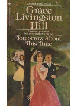Hill, Grace Livingstone - Tomorrow About This Time Hill, Grace Livingstone - Tomorrow About This Time, 1984 antikvár könyv