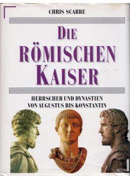 Chris Scarre - Die römischen Kaiser Chris Scarre - Die römischen Kaiser, Düsseldorf 1996 antikvár könyv