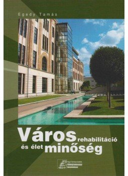 Egedy Tamás - Városrehabilitáció és élet minőség Egedy Tamás - Városrehabilitáció és élet minőség, Budapest 2009 antikvár könyv