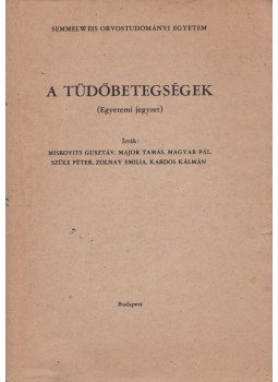 Miskovits Gusztáv, Major Tamás, Magyar Pál, Szüle Péter, Zolnay Emilia, Kardos Kálmán - A tüdőbetegségek Miskovits Gusztáv, Major Tamás, Magyar Pál, Szüle Péter, Zolnay Emilia, Kardos Kálmán - A tüdőbetegségek, Budapest 0 antikvár könyv