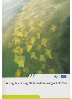 Fónai Mihály, Pénzes Mariann - A migráció integrált társadalmi megközelítései, Nyíregyháza 2009 antikvár könyv
