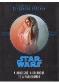 Alexandra Bracken - Star Wars - A hercegnő, a kalandor és a párafarmer