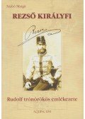 Szabó Margit - Rezső királyfi - Rudolf trónörökös emlékezete - Rudolf trónörökös emlékezete