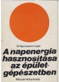 Gyurkovics Lajos dr. - A napenergia hasznosítása az épületgépészetben