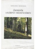 Bartha Dénes,Oroszi Sándor - Őserdők a Kárpát-medencében