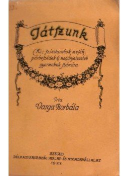 Varga Borbála - Játszunk, Szeged 1922 antikvár könyv