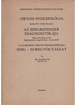 Pethő Bertalan, Petrányi Gyula, Dr. Juhász Pál - Orvosi pszichológia / Az idegrendszer diagnosztikája / A gyakorló orvos enciklopédiája: Ideg - elmegyógyászat, Budapest 0 antikvár könyv