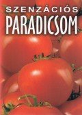 Horváth Ildikó Zsuzsanna - Szenzációs paradicsom