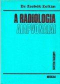 Dr. Zsebők Zoltán - A radiologia alapvonalai