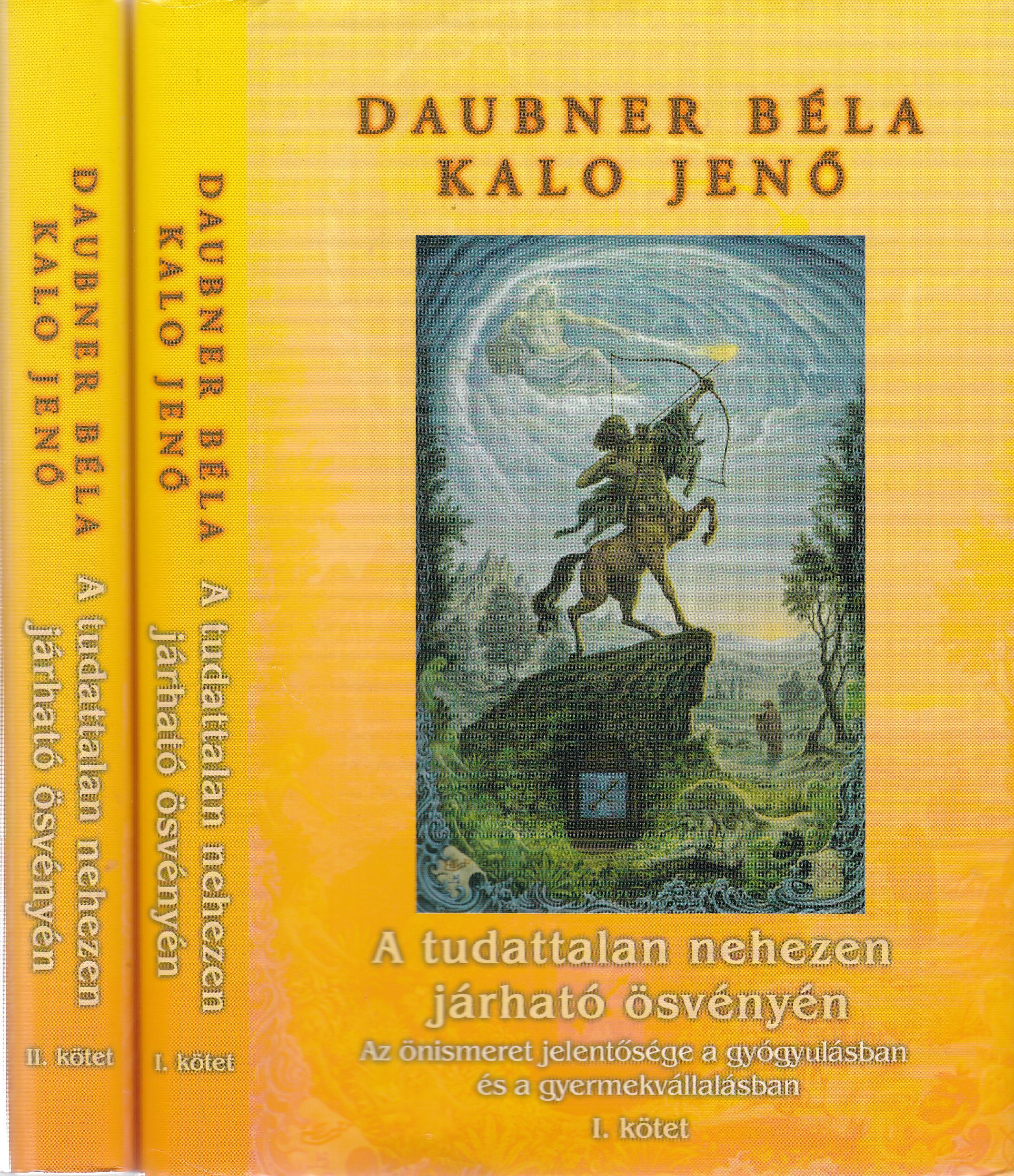 Daubner Béla,Kalo Jenő - A tudattalan nehezen járható ösvényén I-II.