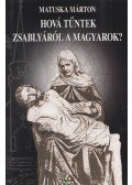 Matuska Márton - Hová tűntek a Zsablyáról a magyarok