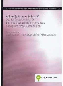 Szántó Zoltán, Tóth István János (szerk.), Varga Szabolcs - A (kenő)pénz nem boldogít? Szántó Zoltán, Tóth István János (szerk.), Varga Szabolcs - A (kenő)pénz nem boldogít?, Budapest 2012 antikvár könyv