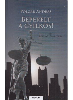 Polgár András - Beperelt a gyilkos! Polgár András - Beperelt a gyilkos!, Sopron 2008 antikvár könyv