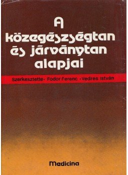 Fodor Ferenc, Vedres István - A közegészségtan és járványtan alapjai, Budapest 1975 antikvár könyv