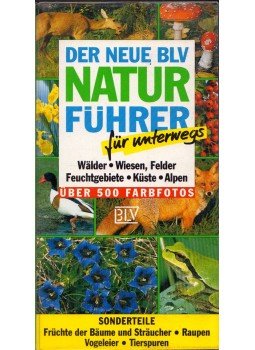 Wilhelm Eisenreich, Alfred Handel, Ute E. Zimmer - Der neue BLV-Naturführer für unterwegs Wilhelm Eisenreich, Alfred Handel, Ute E. Zimmer - Der neue BLV-Naturführer für unterwegs, München 1993 antikvár könyv