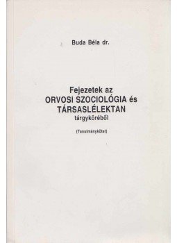 Buda Béla - Fejezetek az orvosi szociológia és társaslélektan tárgyköréből, Budapest 1994 antikvár könyv