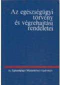 Sellő Tiborné (szerk.) - Az egészségügyi törvény és végrehajtási rendeletei