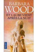 Barbara Wood - Et l'aube vient aprés la nuit
