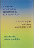 Bagdy Emőke,Túry Ferenc - A klinikai és mentálhigiéniai szakpszichológia szakmai protokollja / A pszichoterápiás módszerek szakmai protokollja / A szocioterápia szakmai protokollja
