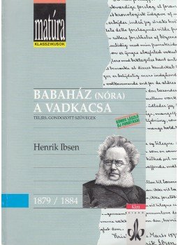 Henrik Ibsen, Kúnos László (szerk.) - Babaház (Nóra) / A vadkacsa Henrik Ibsen, Kúnos László (szerk.) - Babaház (Nóra) / A vadkacsa, Budapest 1997 antikvár könyv