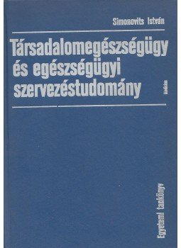 Simonovits István, Dr. - Társadalomegészségügy és egészségügyi szervezéstudomány, Budapest 1979 antikvár könyv
