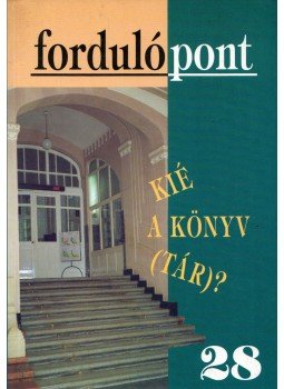 Szávai Ilona - Fordulópont 28. - Kié a könyv(tár)? Szávai Ilona - Fordulópont 28. - Kié a könyv(tár)?, Budapest 2005 antikvár könyv