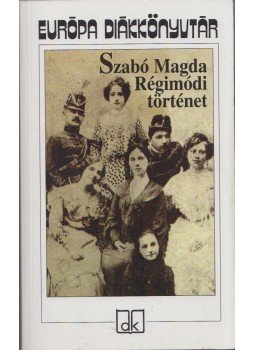 Szabó Magda - Régimódi történet Szabó Magda - Régimódi történet, Budapest 2010 antikvár könyv