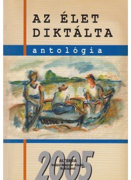 Batári Gábor (szerk.) - Az élet diktálta Batári Gábor (szerk.) - Az élet diktálta, Budapest 2005 antikvár könyv