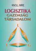 Prof. Dr. Knoll Imre - Logisztika - Gazdaság - Társadalom