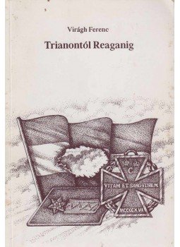 Virágh Ferenc - Tranontól reaganig Virágh Ferenc - Tranontól reaganig, Budapest 1993 antikvár könyv
