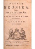 Heltai Gáspár - Magyar Krónika. Nyomtattatott Kolosváratt M.DCC.LXXXIX. Most pedig újonnan Nagy-Győrben. Második darab.