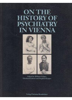 Helmut Gröger, Eberhard Gabriel, Siegfried Kasper - On the History of Psychiatry in Vienna, Wien 0 antikvár könyv
