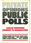 Leslie Watkins,Robert M. Worcester - Private Opinions Public Polls