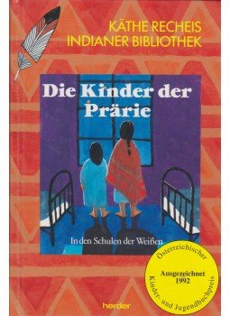 Käthe Recheis - Die Kinder der Prärie Käthe Recheis - Die Kinder der Prärie, Bécs 1992 antikvár könyv