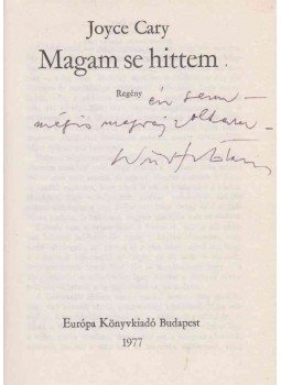 Joyce Cary - Magam se hittem (Würtz Ádám által dedikált) Joyce Cary - Magam se hittem (Würtz Ádám által dedikált), Budapest 1977 antikvár könyv